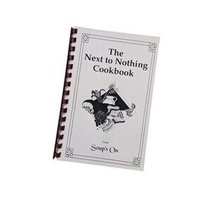 The Next to Nothing Cookbook from Soup's On Oregon City Spiral Bound Budget Meal